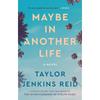 Maybe In Another Life: A Novel From the New York Times Bestselling Author of