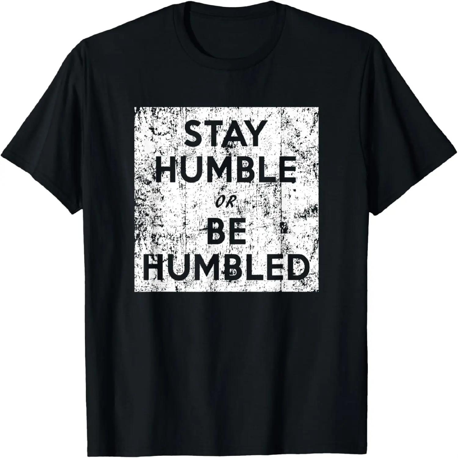 Stay Humble or Be Humbled, Vintage Retro T-Shirt XXXXXL разноцветный