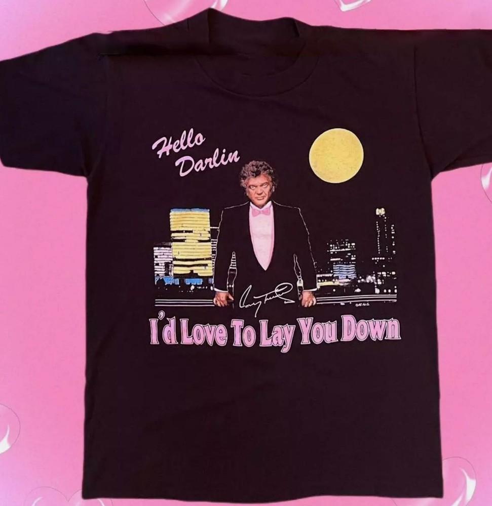 Conway Twitty I_d Love To lay you Down Unisex T-shirt All Size Unisex T-Shirt XXXXL