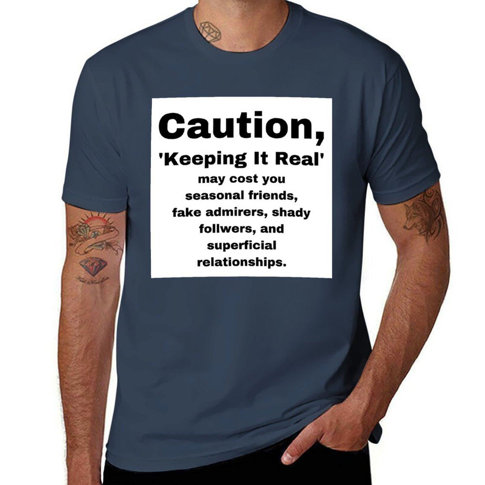 Caution,  Keeping It Real  may cost you seasonal friends, fake admirers, shady follwers, and superficial relationships. T-Shirt S