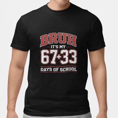 Bruh It’s My 67+33 Days of School Funny Meme Adult Black T-Shirt Unisex Gift
