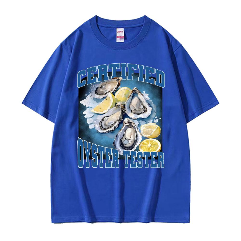 Certified Oyster Tester Funny Seafood Meme T Shirts Men Women Summer Tops Adult Humor Tshirts 100 Cotton Comfort Loose T Shirt