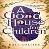 A Good House for Children by Kate Collins Hardback Book 9781788169301