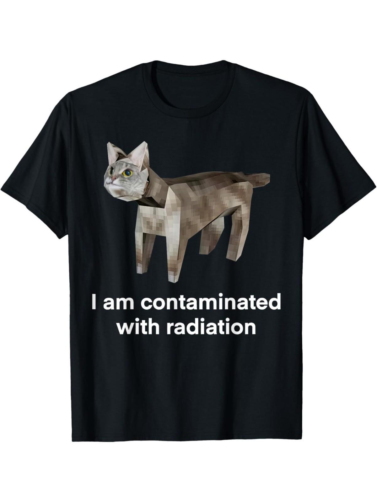 I Am Contaminated With Radiation Funny Ironic Cat Meme T-Shirt S