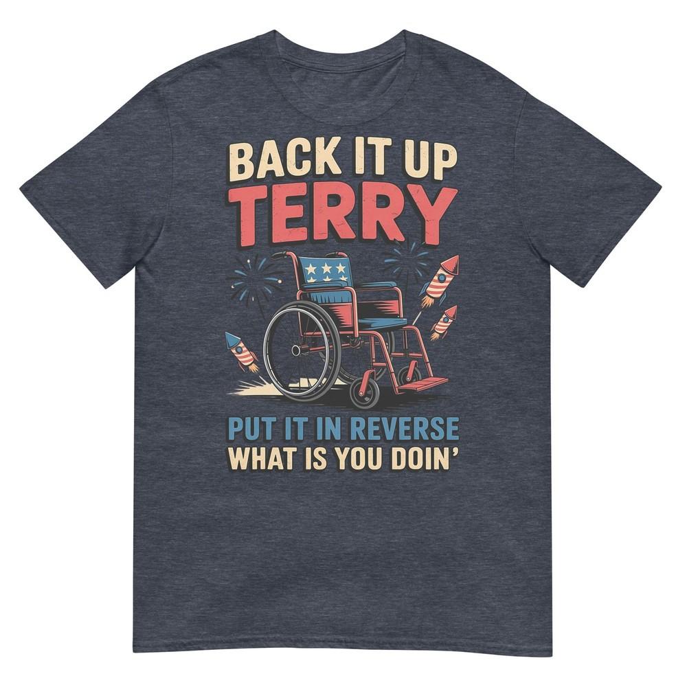 Back It Up Terry Put It In Reverse Funny 4th Of July TShirt