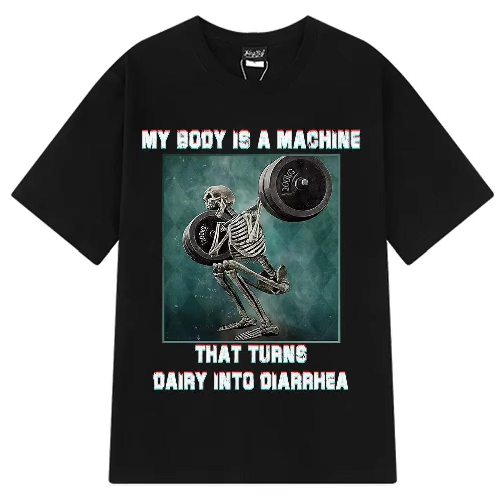 

My Body Is A Machine That Turns Dairy Into Diarrhea Funny Meme T Shirt Man Woman Fashion T-shirts Summer Cotton Casual Tshi... S