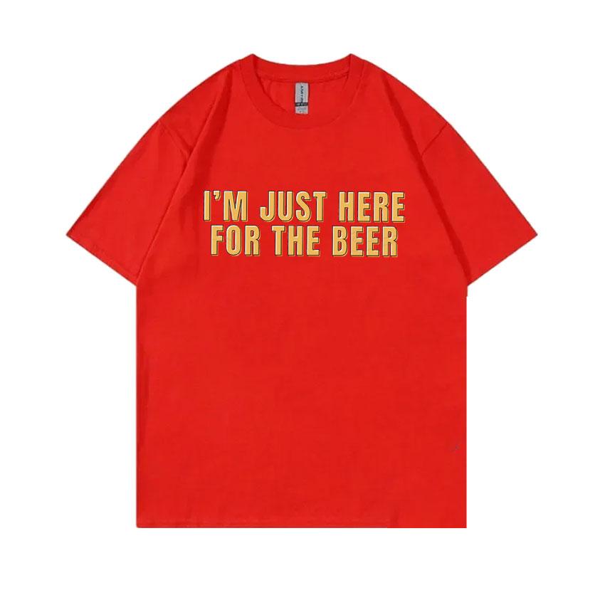Im Just Here for The Beer Funny Meme Tshirt Unisex Women Casual Oversized Ocollar Tees Unisexs Soft Cotton Short Sleeve T Shirts