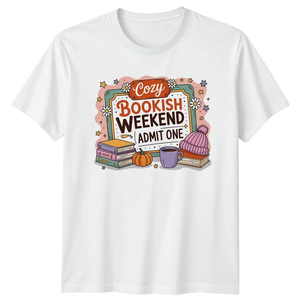 Cozy Bookish Weekend Admit One Reading Hobbies Unisexs TShirt Unisex Tee Unisex Top S