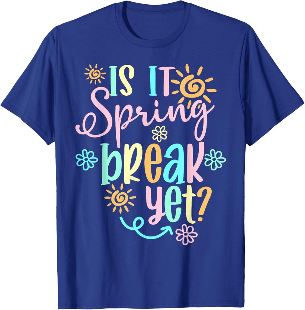 Is It Spring Break Yet Floral Sun Graphic T-Shirt Funny Teacher Casual Cotton Tee