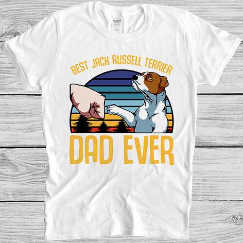 Best Jack Russell Terrier Dad Ever Dog Lover Saying Cool Gift Tee T Shirt 4052 XXXXL