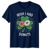 Irish I Had Donuts TShirt St Patricks Day Foodie Apparel Gift For Him And Her