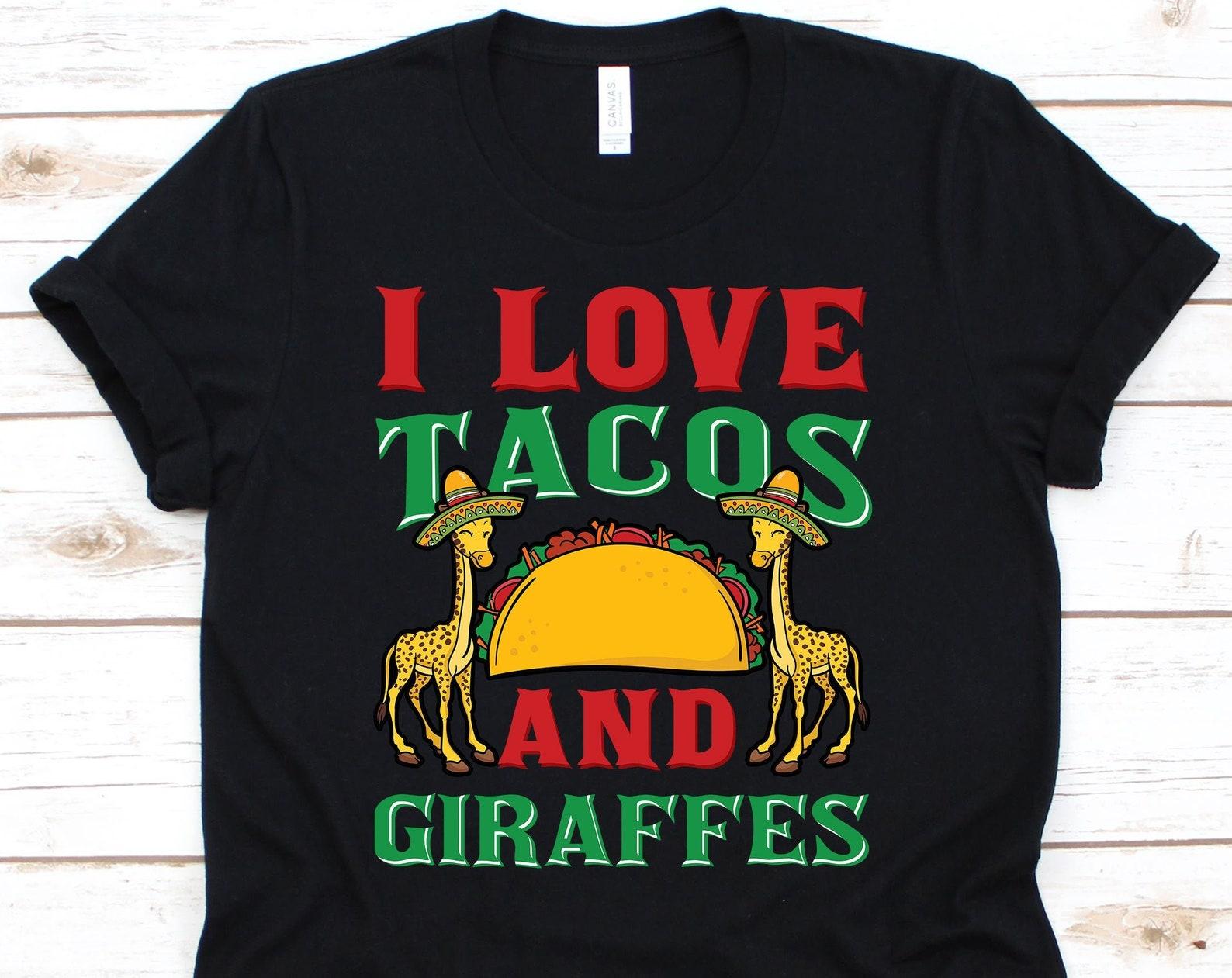 I Love Tacos And Giraffes Shirt,Taco Shirt, Taco Lover Gift, Taco Lover Gift, Giraffe Tshirt, Giraffe Gift, Giraffe Lover 3XL