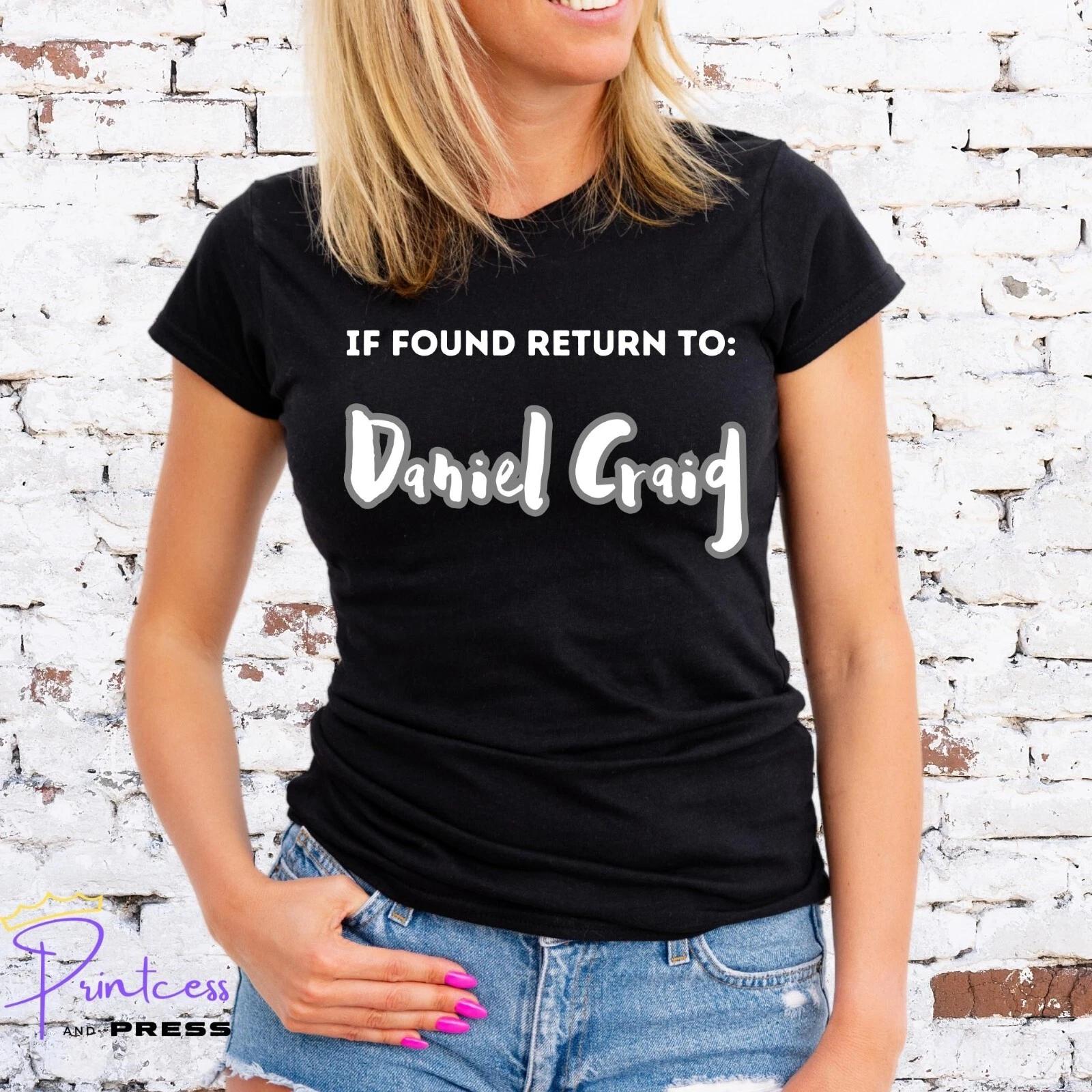 IF FOUND RETURN TO DANIEL CRAIG T-Shirt, 007, JAMES BOND, Unisex or Lady Fit 4XL