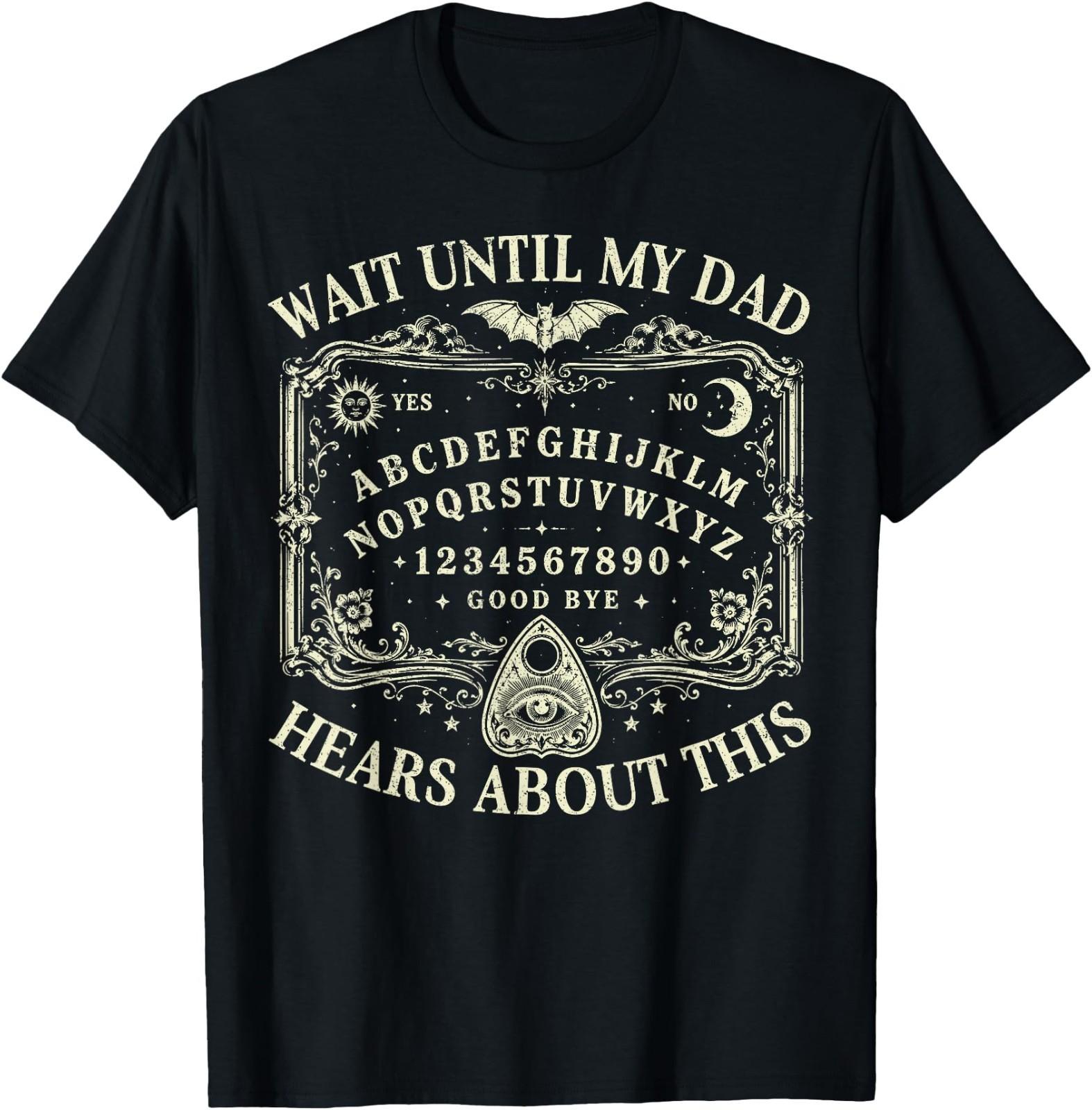 Wait Until My Dad Hears About This Dark Humor Dad Memorial T-Shirt M
