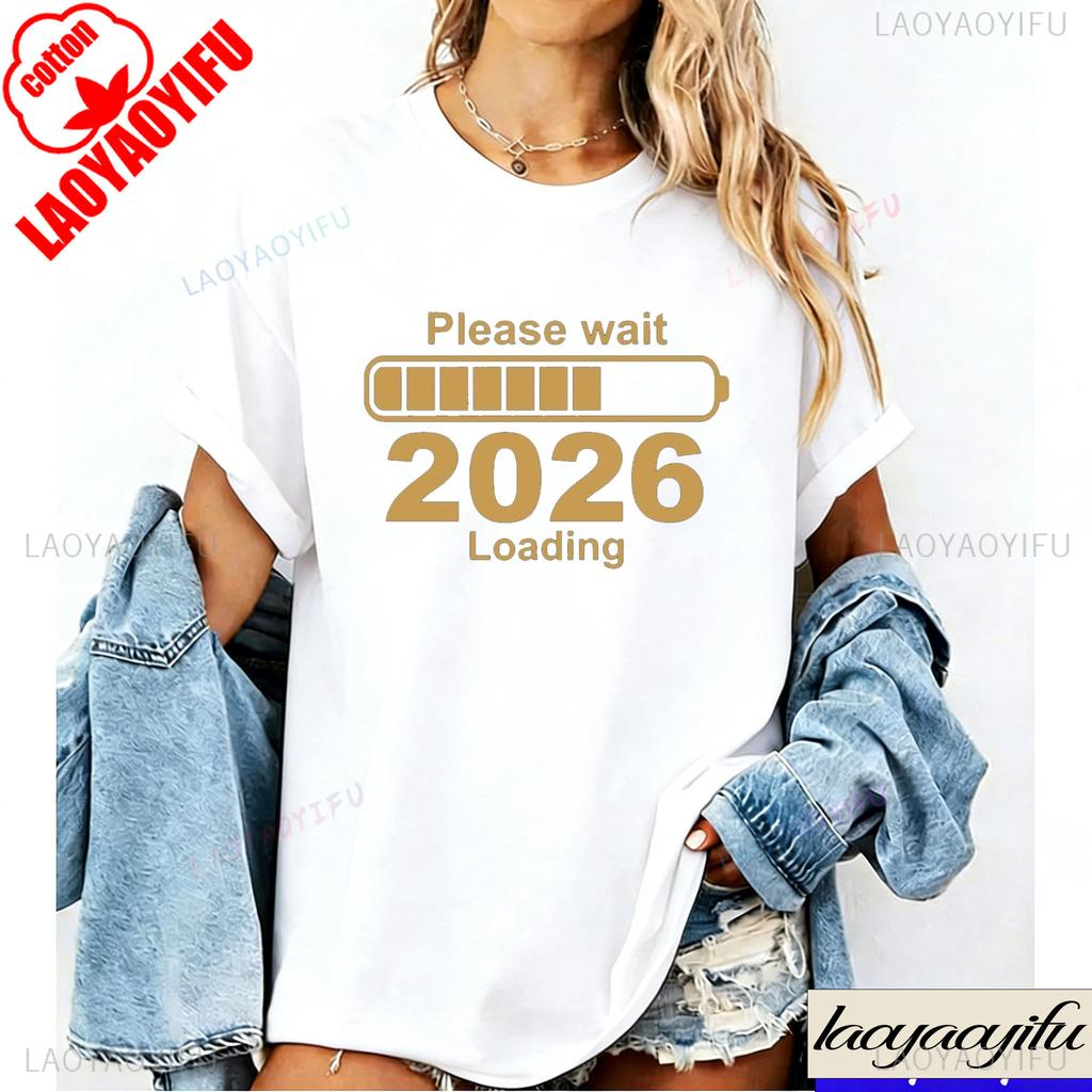 Please Wait 2026 Loading Funny New Year Progress Bar Tees Gift Family Party Cosy Season Cotton Shirts for Women Graphic T Shirts