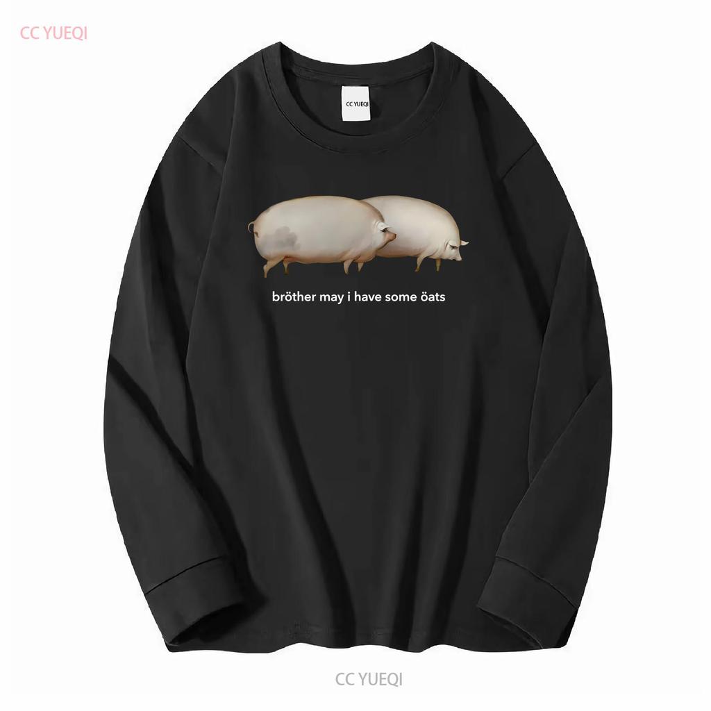 Brother May I have Some Oats Classic Dank Meme Pair Of Pigs T Shirt SweaT 35521 long or short sleeves vintage Washed Stretched
