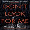 Dont Look For Me by Wendy Walker Paperback Book 9781409190073