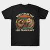 More Trash Can Less Trash Can’t Funny‑Slogan Meme Unisex Graphic T‑Shirt