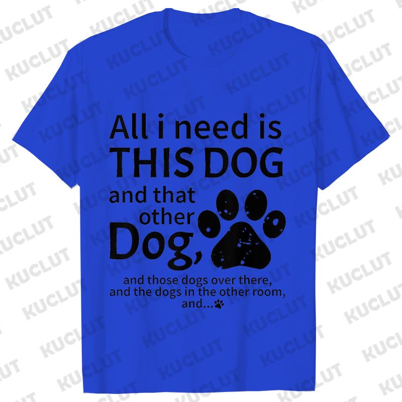 Dog Mama T-shirt for Women Funny Dog Lover Graphic Tops Women All I Need Is This Dog and That Classic Street Short Sleeved Tees