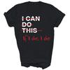 I Can Do This If I Die I Die Funny Shirt Gift Unisex T-Shirt