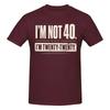 Unisex Ich bin nicht 40, ich bin Zwanzig Zwanzig 40. Geburtstag Geschenk Lustiges T-Shirt Streetwear Rundhals Baumwoll-T-Shirt