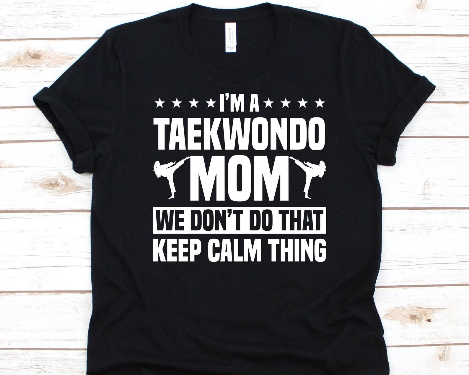I m A Taekwondo Mom Shirt, Gift For Taekwondo Player Moms, Karate Mom, Korean Martial Arts, Girl Black Belter, Mother s Day, Gift For Moms M