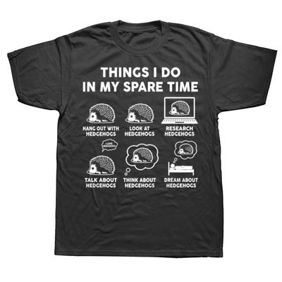 Funny Things I Do In My Spare Time Hedgehog Graphic 100% Cotton T-shirts Men Casual Tshirt Loose Oversized Streetwear T Shirt