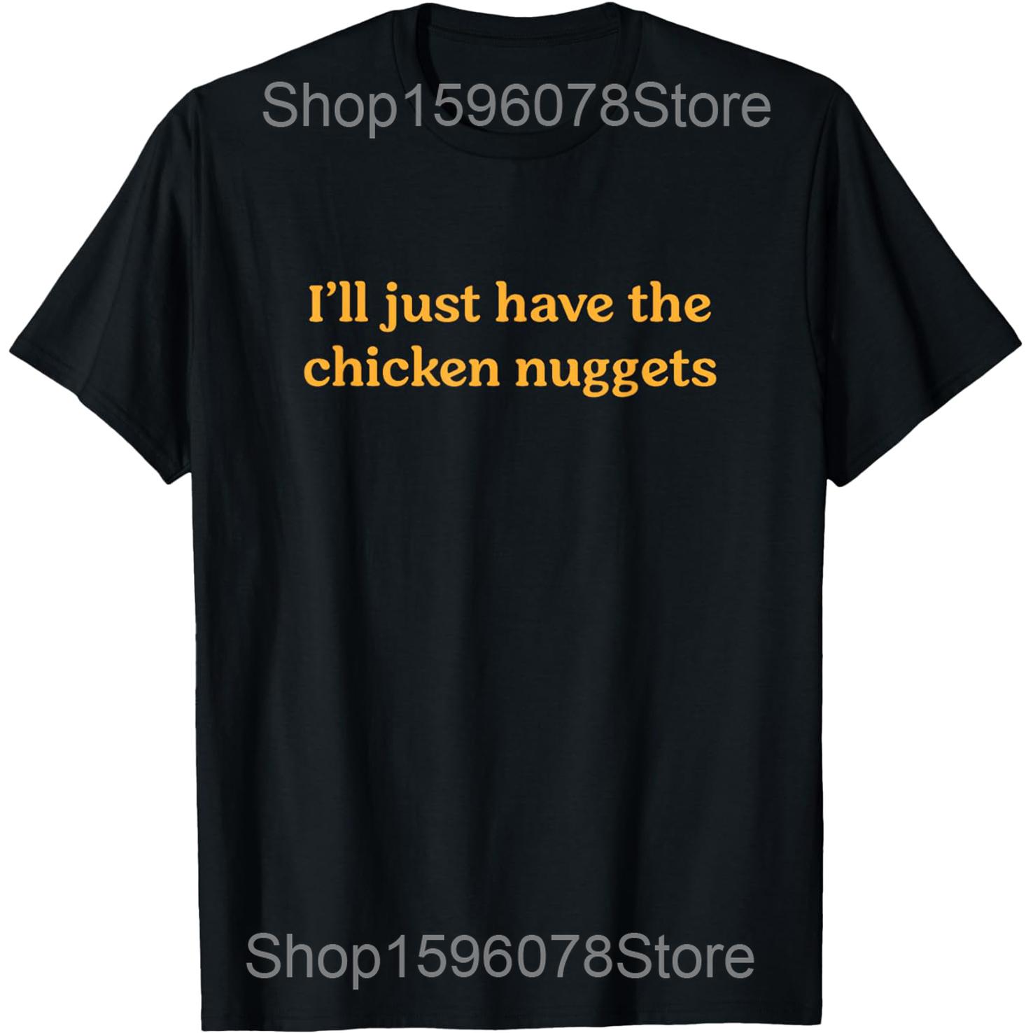 

I Was Told There Would Be Chicken Nuggets T Shirts Men Women Humor Streetwear Tee Shirt Short Sleeve Unisex Loose Clothing S