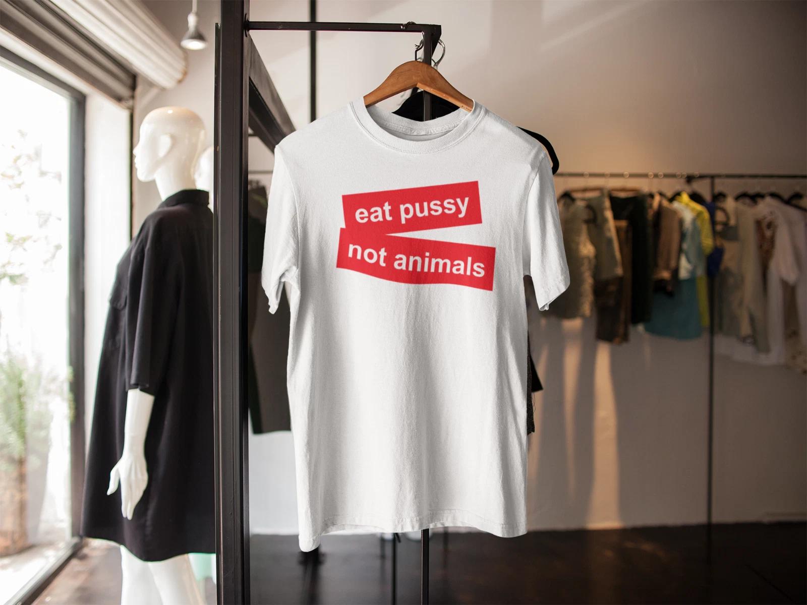 EAT PUSSY NOT ANIMALS T-shirt VEGAN VEGETARIAN COOL HIPSTER XS