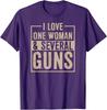 I Love One Woman And Several Guns Funny 2nd Amendment Unisex T-Shirt Unisex T-Shirt