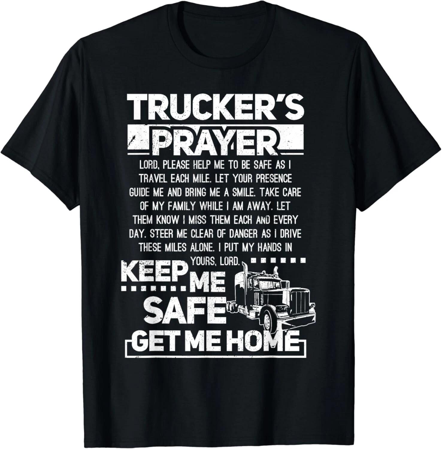 

Trucker s Prayer Keep Me Safe Get Me Home Trucker Gift Unisex T-Shirt S