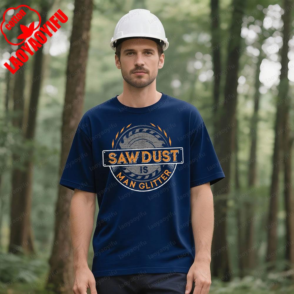 

Sawdust Is Man Glitter WoodworkersTShirt Carpenters Men Crewneck Cotton Short Sleeve Fashion Summer Daily Life Casual Tshirt 4XL