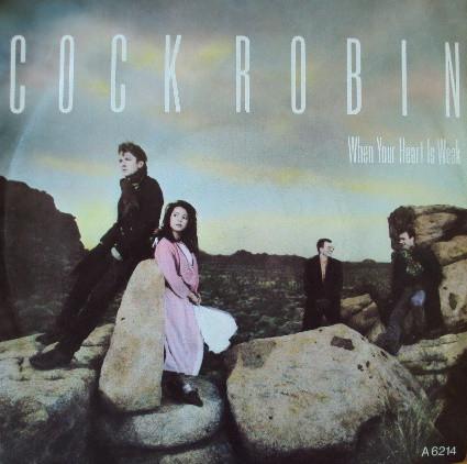 

7inch Record COCK ROBIN - When Your Heart Is Weak A6214 CBS 1985 UK Rock Used