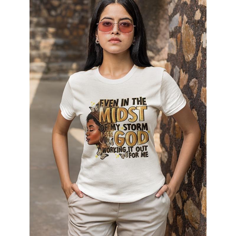 European sizes Women's Soft Fabric Inspirational Short Sleeve T-Shirt | "Even in the Midst of My Storm" Portrait Print, Crew Neck