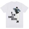 Funny A Few Small Beers Meme T Shirts Unisex Unisex Fashion Humor Novelty T Shirt Oversized Soft Cotton Casual Tshirts Streetwear