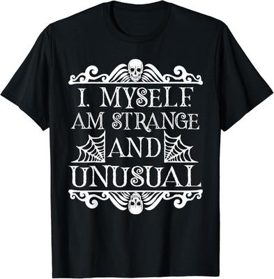 I Myself Am Strange And Unusual, Unusual Horror T-Shirt