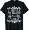 I Myself Am Strange And Unusual, Unusual Horror T-Shirt