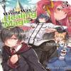 The Wrong Way To Use Healing Magic Volume 3 by Kurokata Paperback Book 9781642732863