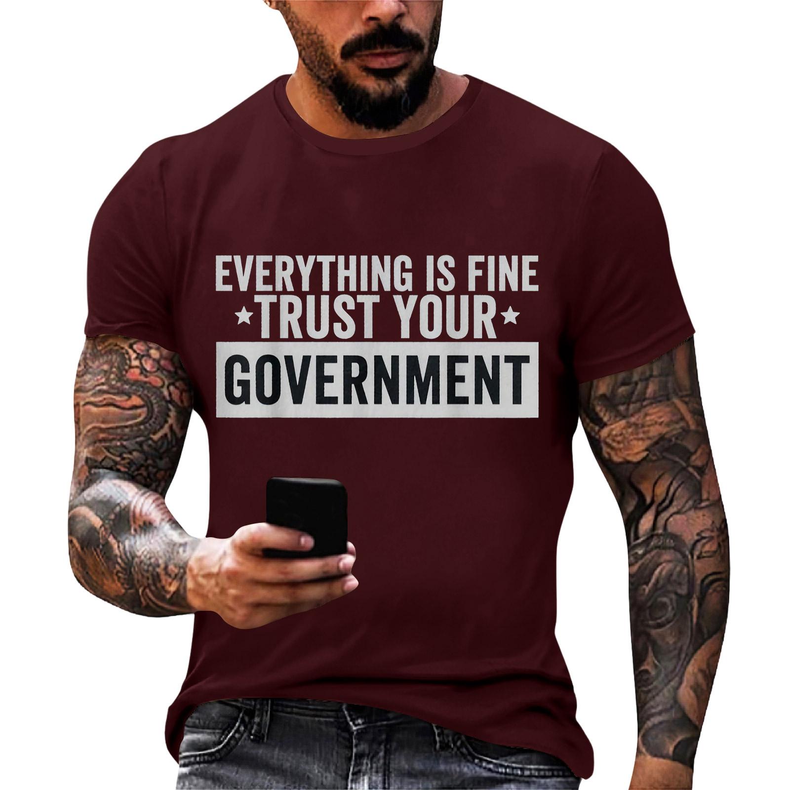 

Everything is Fine Trust Your Government Funny Humor Quote T-Shirt XL