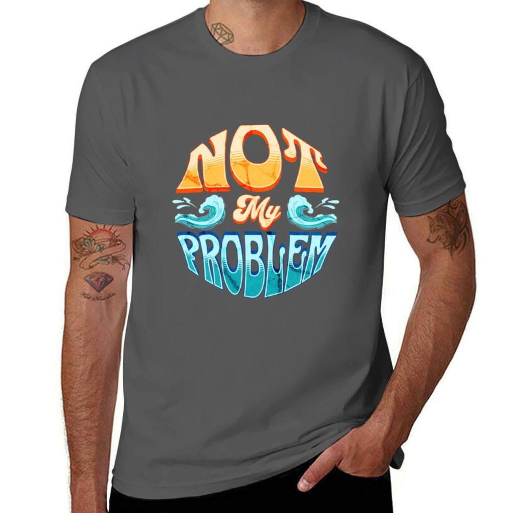 Not My Problem Tshirt Casual All Match Short Sleeve Tshirt