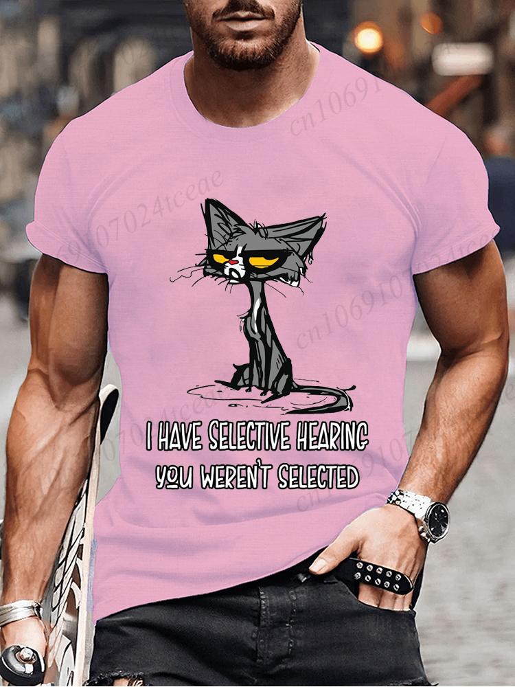 Novelty I Have Selective Hearing You Werent Selected Cat T Shirt Graphic Short Sleeve Husband Great Gifts Summer Fashion T-shirt