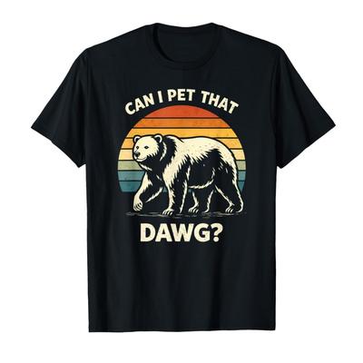Can I Pet Dat Dawg Funny Bear Meme T-shirt For Men Women 100% Cotton T Shirts Short Sleeve Tops 0119-1 - Men's Summer Cotton ...