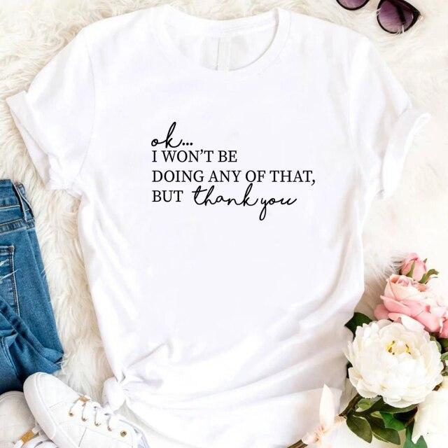 Ok, I Won't Be Doing Any of That But Thank You Tshirt TV Show Shirt Women Short Sleeve T-shirts Funny Top