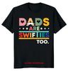 Dads Are Swifties Too T Shirt Father Day Present S 5XL Long or Short Sleeves