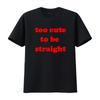 Funny LGBTQ Too Cute To Be Straight Slogan Print Streetwear Casual T Shirt vintage Washed graphic streetwear Stretched
