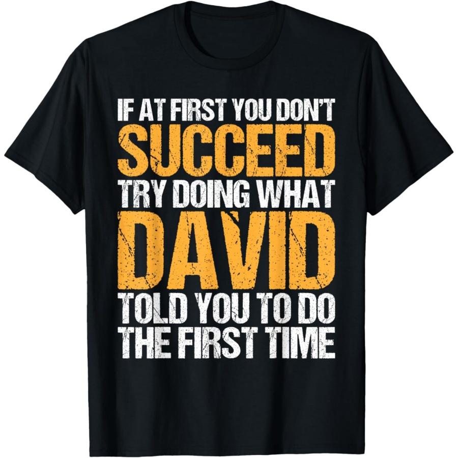 

Funny If At First You Don t Succeed Try Doing What DAVID T-Shirt XXXXXL чёрный