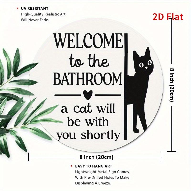 "Cat Will Be With You Shortly" Sign. Humorous Aluminum Bathroom Decor for Home, Office or Cafe.