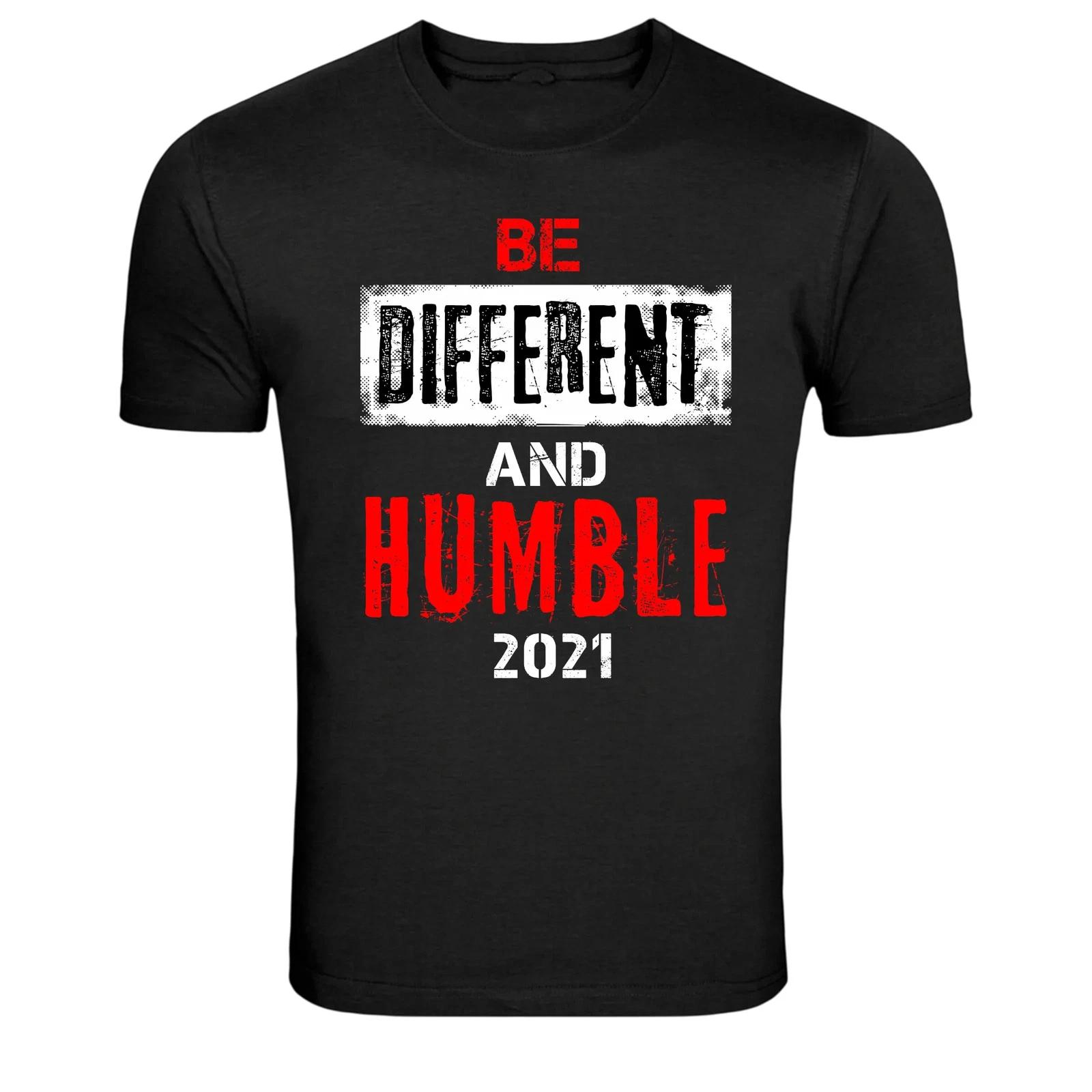 Be Different And Humble 2021 Inspirational Quote Graphic Tee S