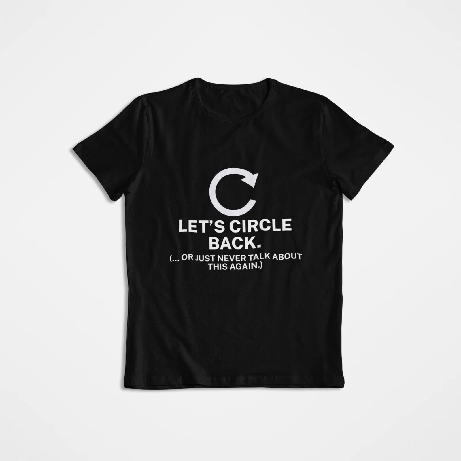 

Funny Office T shirt LETS CIRCLE BACK Sarcastic Corporate Jargon Gift Men Women 2XL