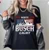 Red White and Busch Light 4th of July Shirt, Independence Day T-Shirt